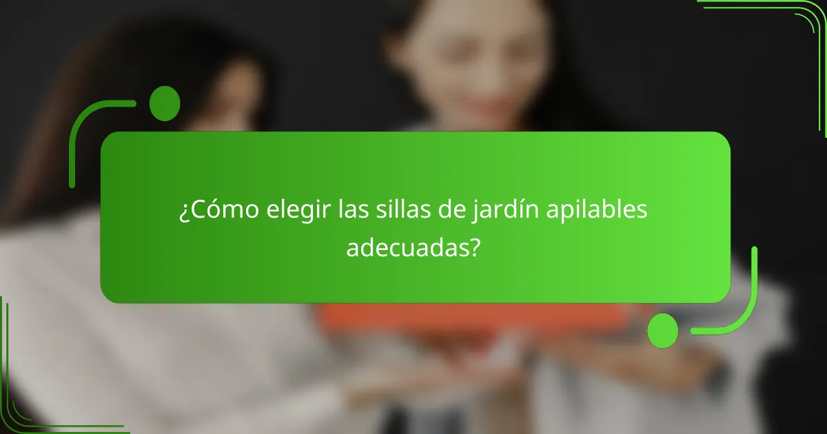 ¿Cómo elegir las sillas de jardín apilables adecuadas?