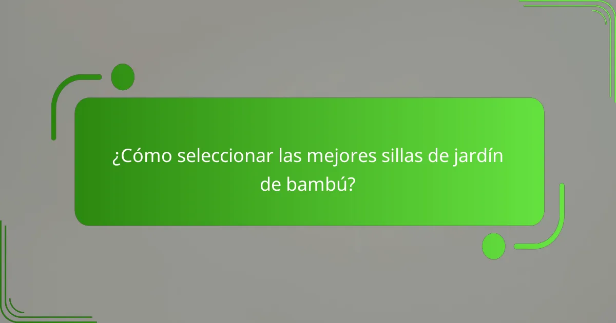 ¿Cómo seleccionar las mejores sillas de jardín de bambú?