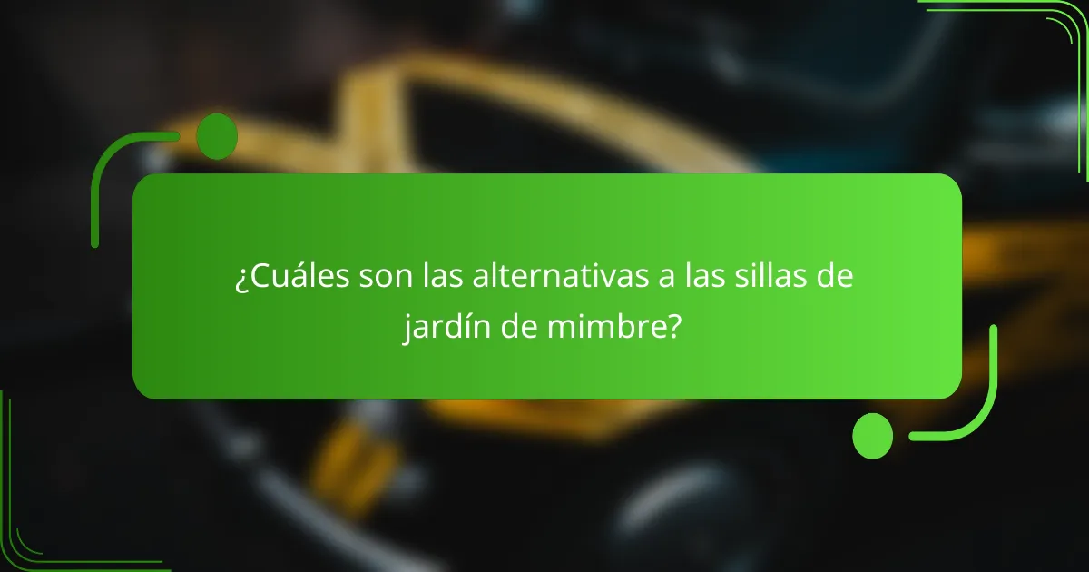 ¿Cuáles son las alternativas a las sillas de jardín de mimbre?