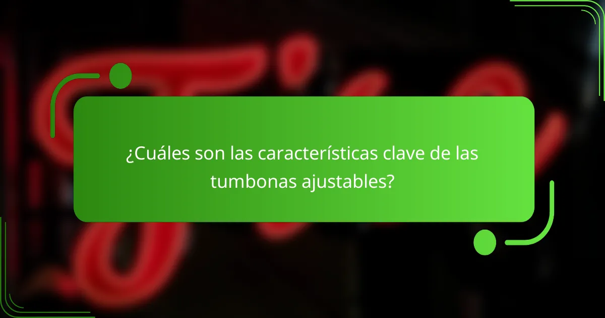 ¿Cuáles son las características clave de las tumbonas ajustables?