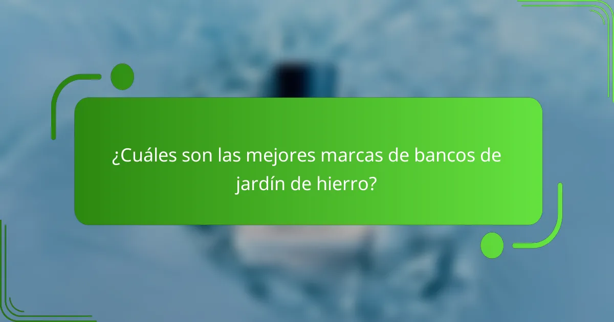 ¿Cuáles son las mejores marcas de bancos de jardín de hierro?