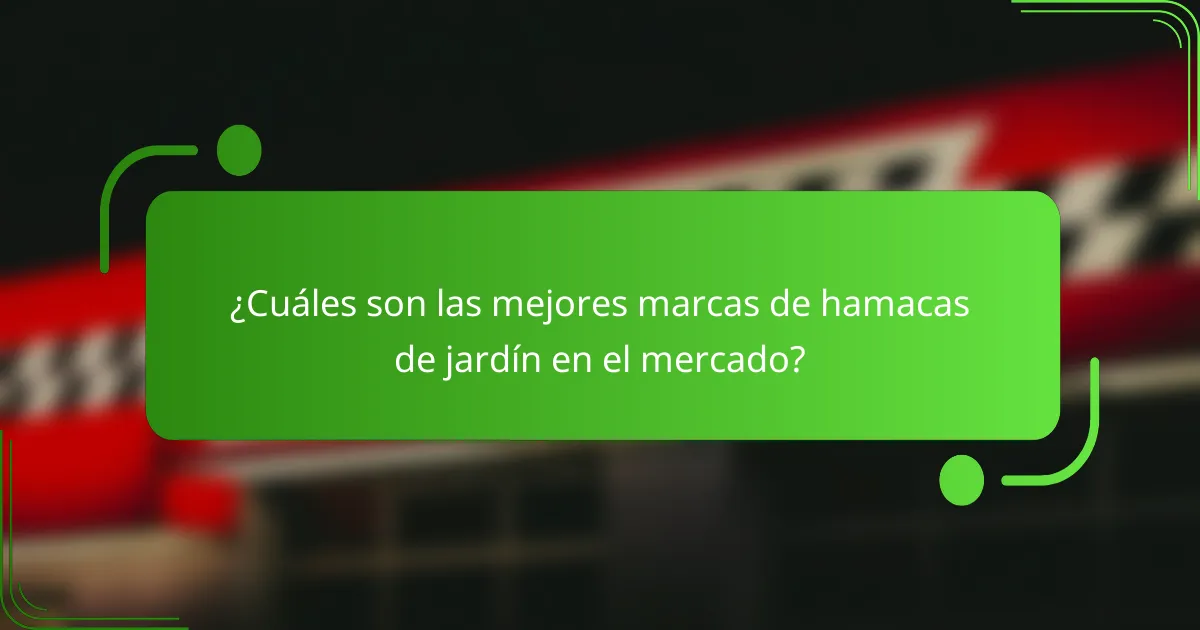 ¿Cuáles son las mejores marcas de hamacas de jardín en el mercado?