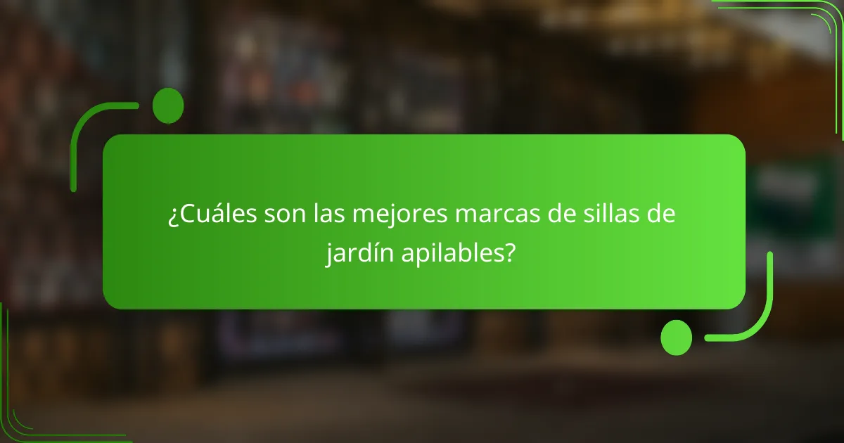 ¿Cuáles son las mejores marcas de sillas de jardín apilables?