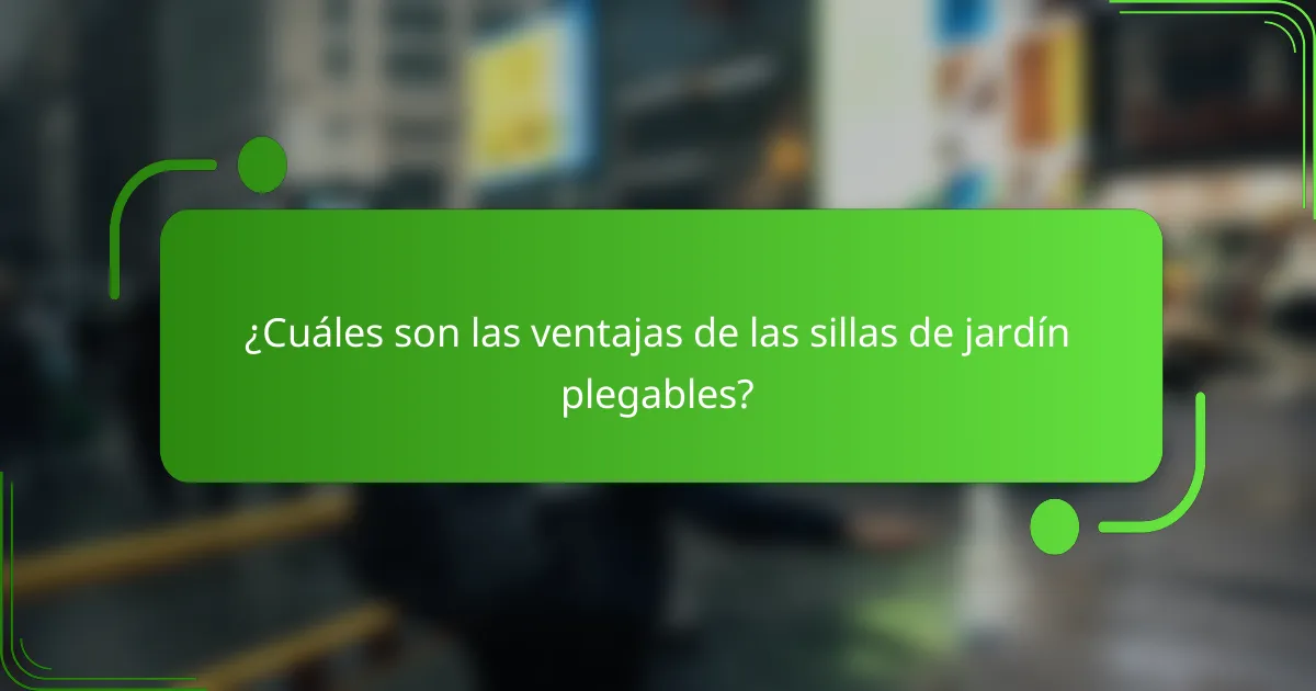 ¿Cuáles son las ventajas de las sillas de jardín plegables?