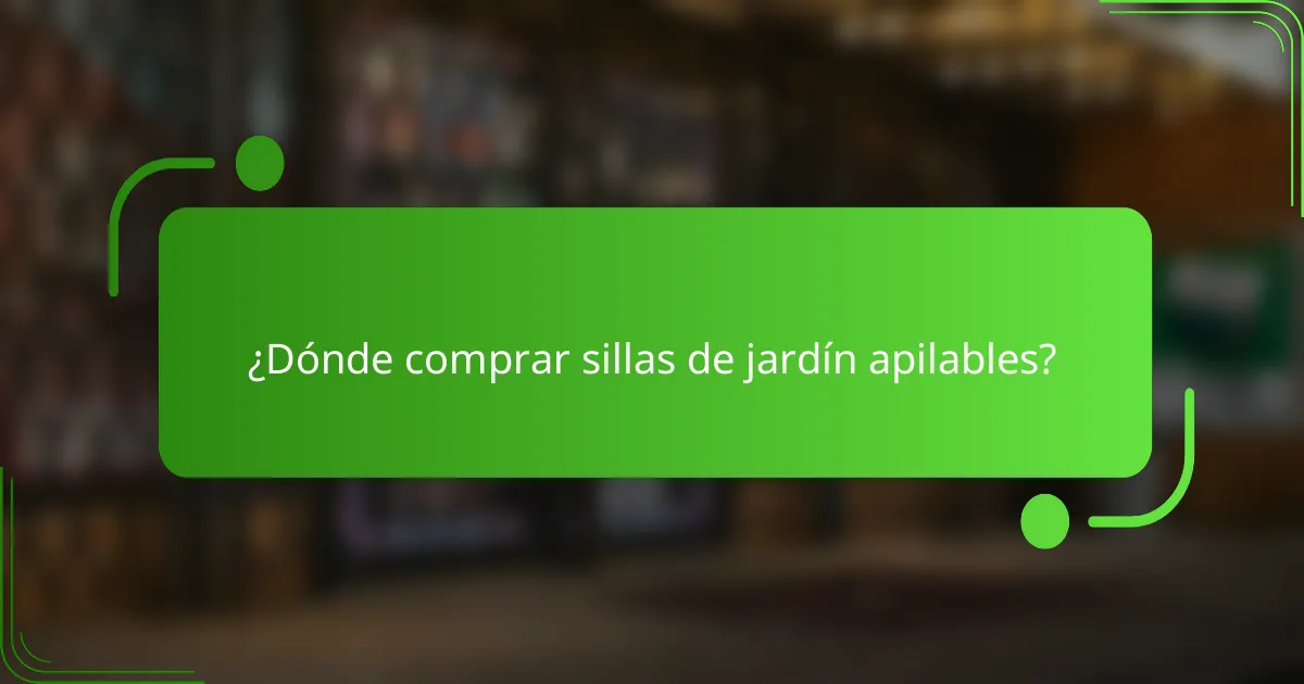 ¿Dónde comprar sillas de jardín apilables?