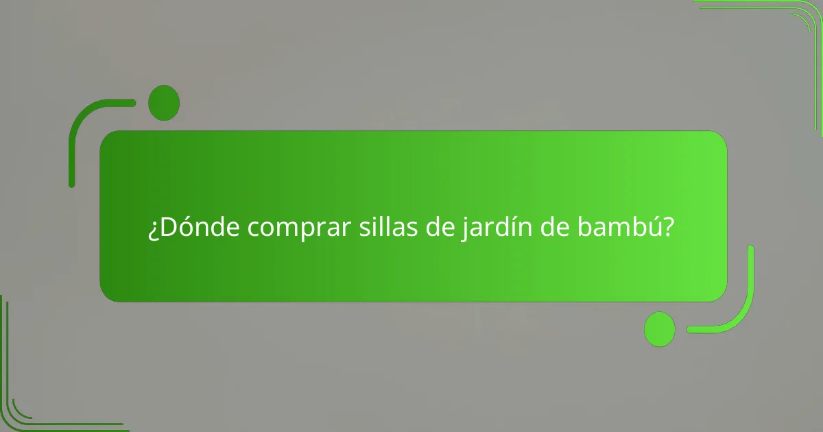¿Dónde comprar sillas de jardín de bambú?
