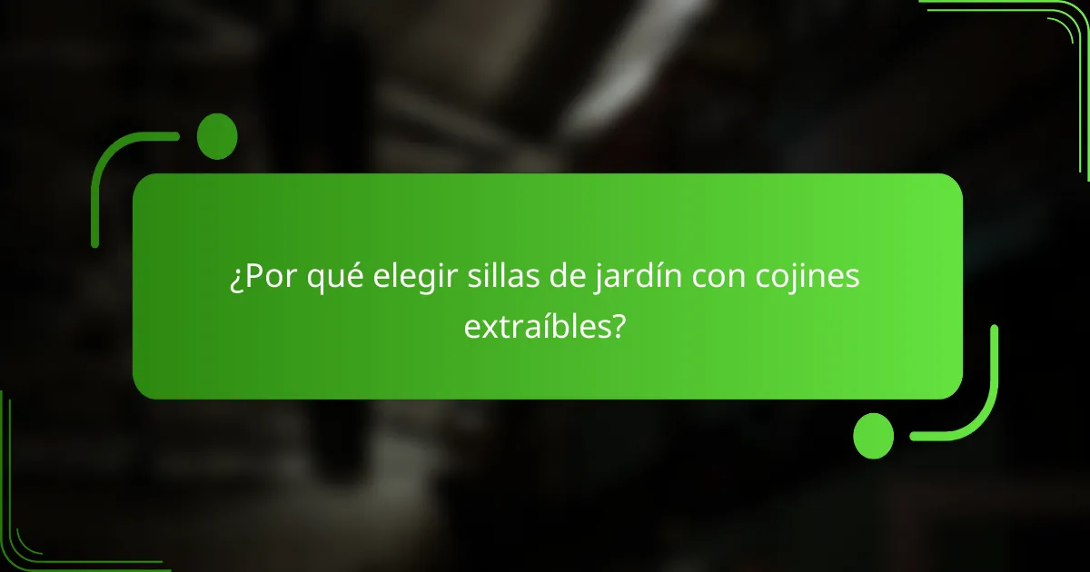 ¿Por qué elegir sillas de jardín con cojines extraíbles?