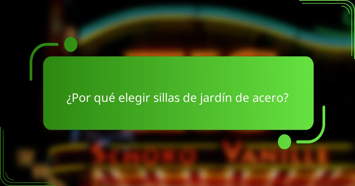 ¿Por qué elegir sillas de jardín de acero?