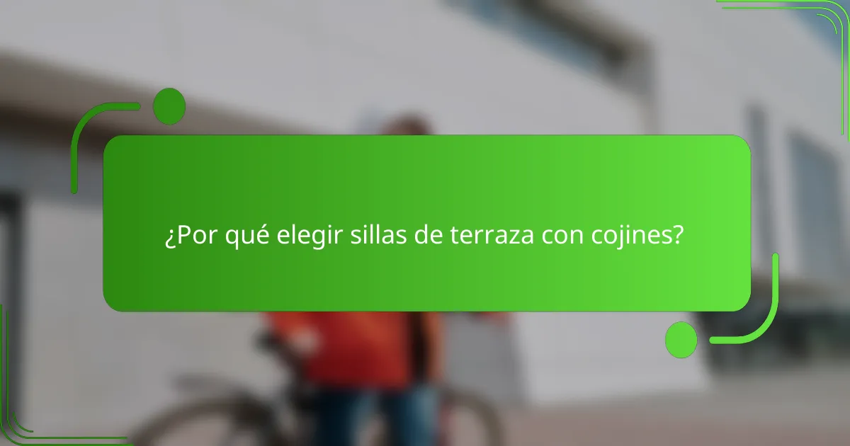 ¿Por qué elegir sillas de terraza con cojines?