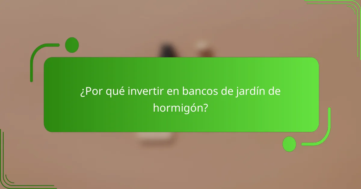 ¿Por qué invertir en bancos de jardín de hormigón?