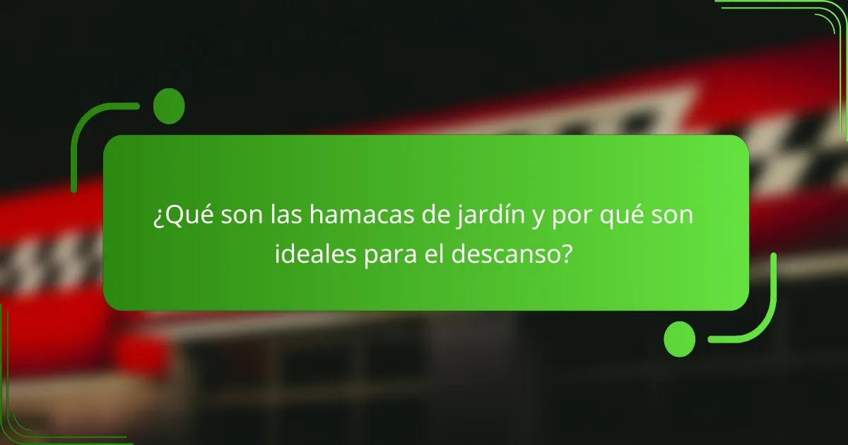 ¿Qué son las hamacas de jardín y por qué son ideales para el descanso?