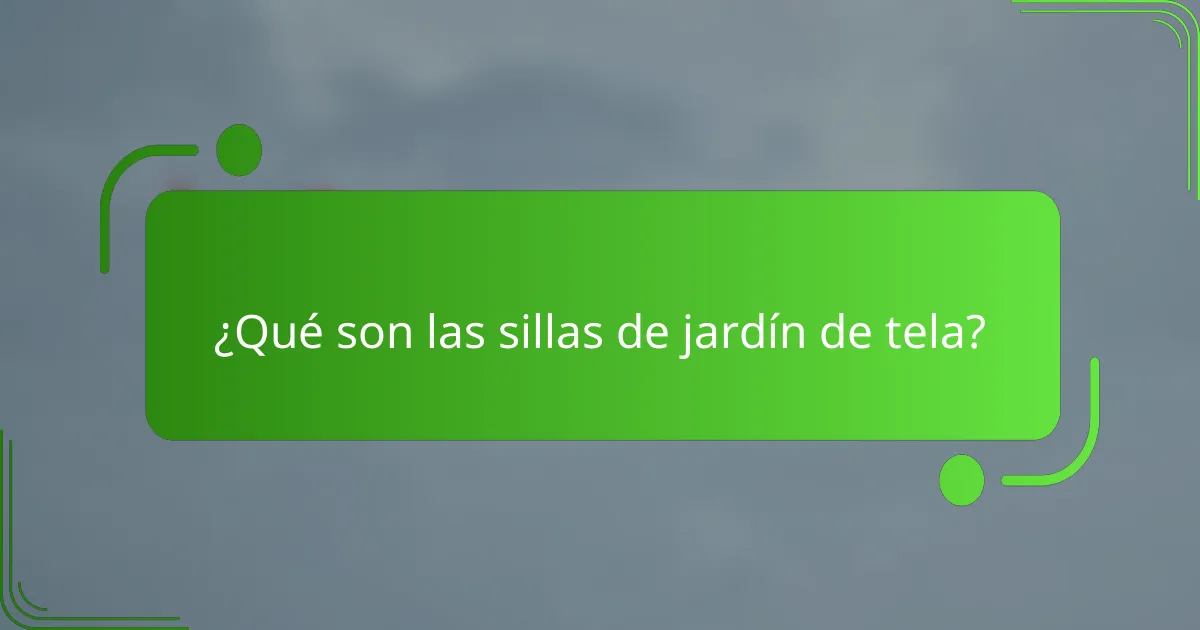 ¿Qué son las sillas de jardín de tela?
