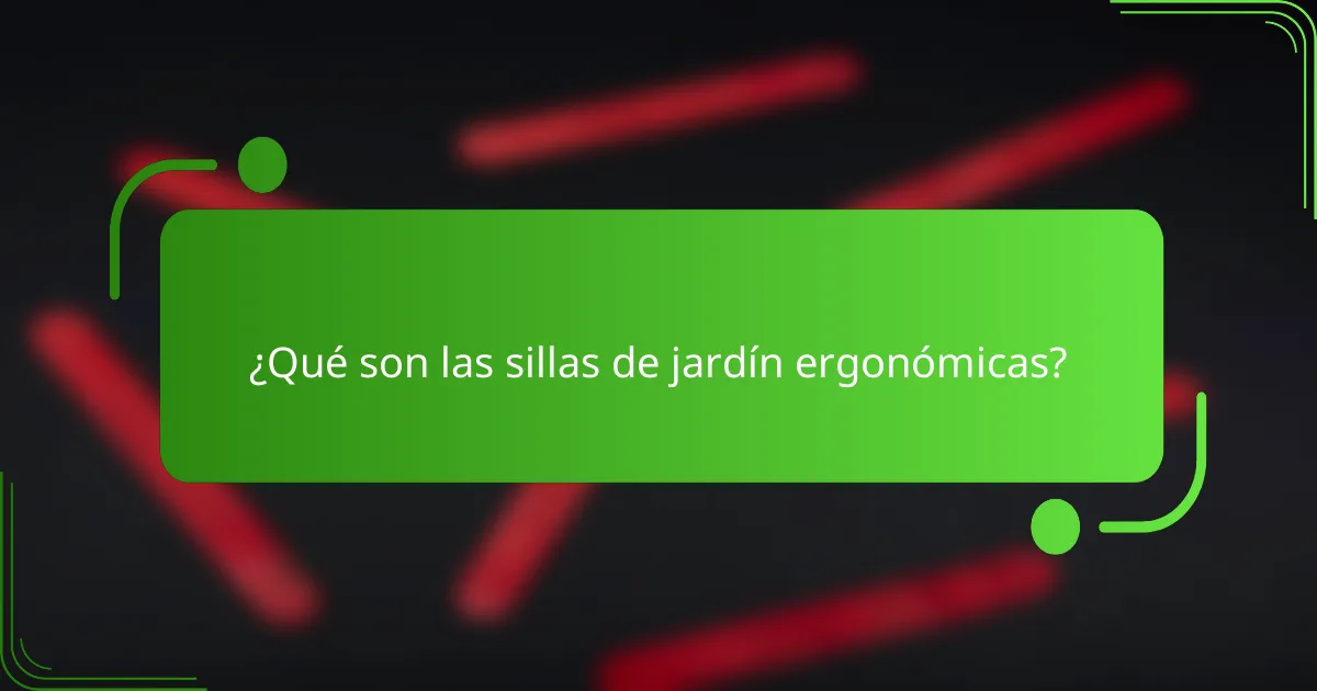 ¿Qué son las sillas de jardín ergonómicas?